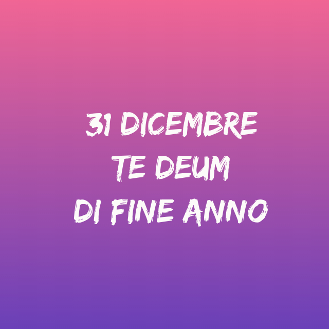 Te deum di fine anno - Tempo di preghiera