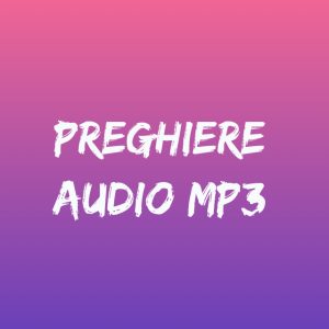 Preghiere con audio mp3 - Tempo di preghiera