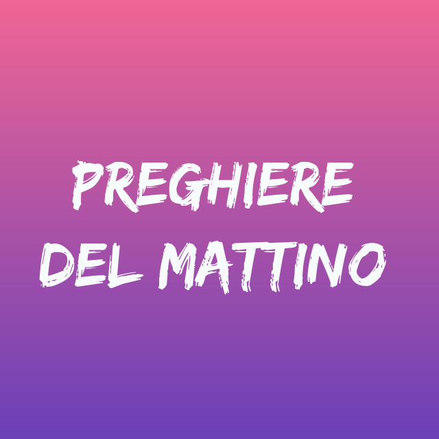 Preghiere Del Mattino Con Audio Mp3 Tempo Di Preghiera Le Preghiere Del Buon Cristiano